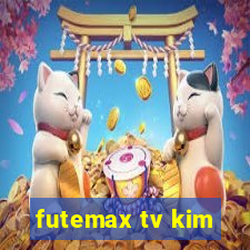 futemax tv kim